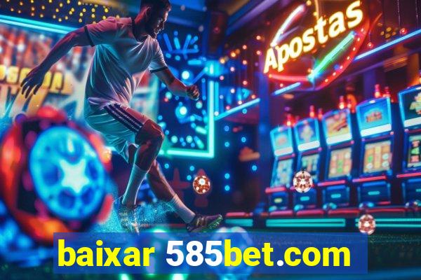 baixar 585bet.com